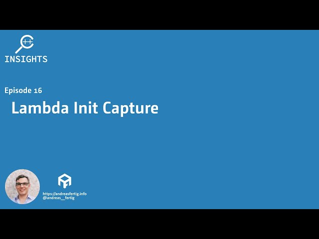 C++ Insights - Episode 16: Lambda Init Capture