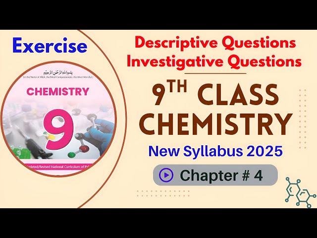 Chapter 4 Exercise | Descriptive & Investigative Questions Solved | 9th Chemistry | New Book 2025