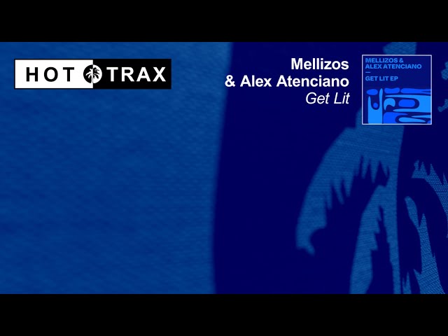 Mellizos & Alex Atenciano - Get Lit