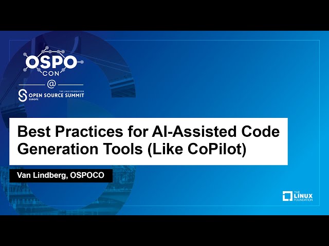 Best Practices for AI-Assisted Code Generation Tools (Like CoPilot) - Van Lindberg, OSPOCO