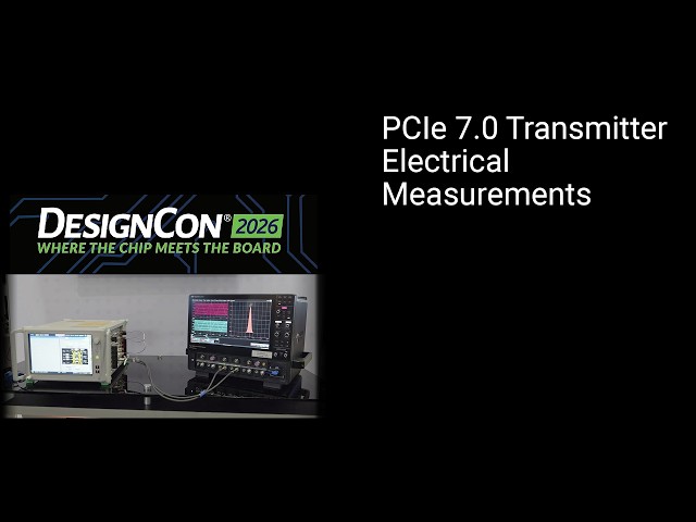 PCIe 7.0 Transmitter Electrical Measurements Demo at DesignCon 2026