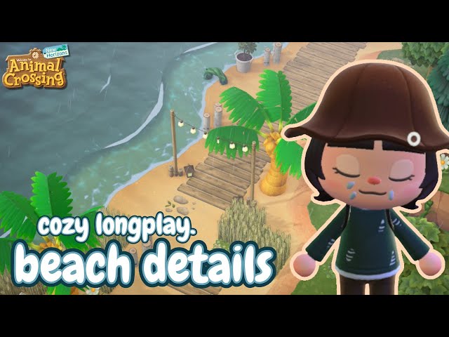 Cozy Rainy Longplay | Beach Details (no commentary, no ads) ~ Animal Crossing New Horizons