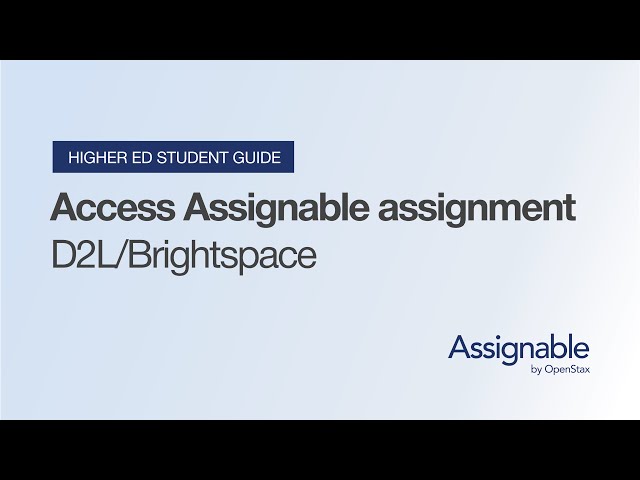 College student video guide: How to access your OpenStax Assignable assignments in D2L/Brightspace