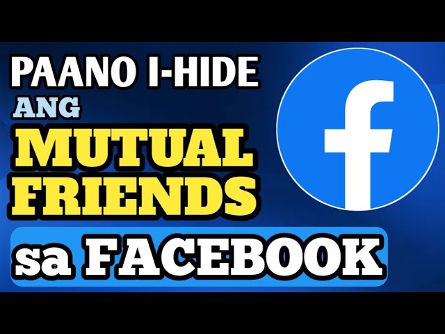 PAANO I ITAGO ANG MUTUAL FRIENDS SA FACEBOOK | HIDE MUTUAL FRIENDS ON FACEBOOK