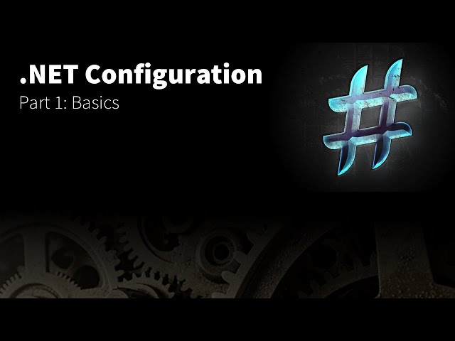 .NET Configuration - Part 1: Basics