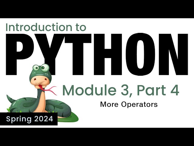 Python - Module 3 - More Python Operators (Spring 2024)
