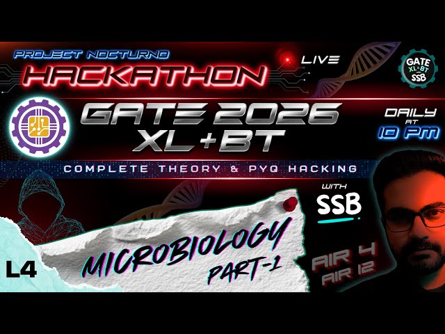 L4 | Microbiology -1 | GATE XL & BT 2026 | Project Nocturno | ⚡Hackathon | with SSB #gatexl #gatebt