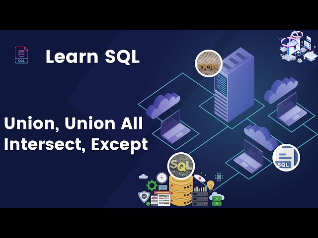 SQL Tutorial 10: Union, Union All, Intersect, and Except/Minus