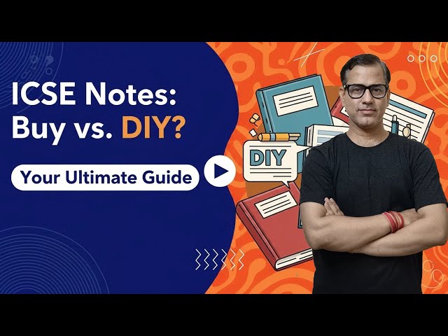 ICSE Notes: Buy vs. DIY? | ICSE Notes: Beyond the Book – The Ultimate Study Guide @sirtarunrupani