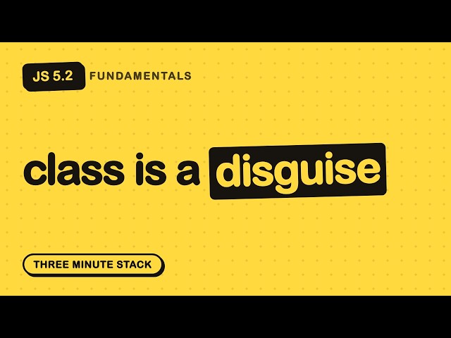 What the class Keyword Actually Does | JS Fundamentals 5.2 · Three Minute Stack