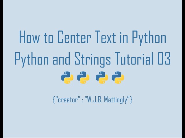 How to Center Text in Python (Python and Strings Tutorial 03)
