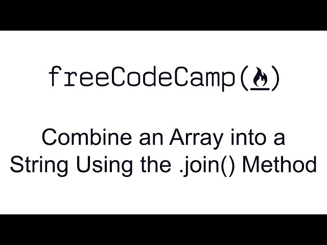 Combine an Array into a String Using the join Method - Functional Programming - Free Code Camp