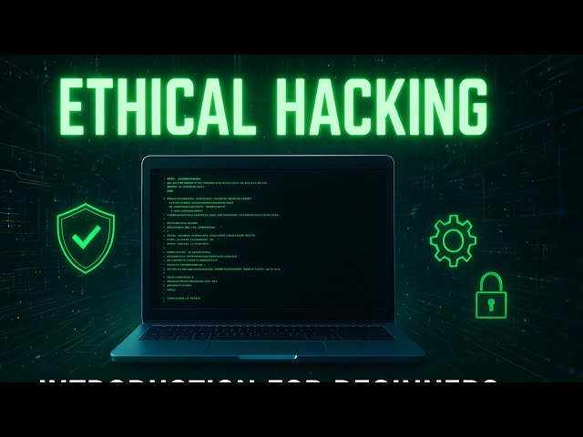 Ethical Hacking for Beginners | Complete Introduction to Cybersecurity 2025