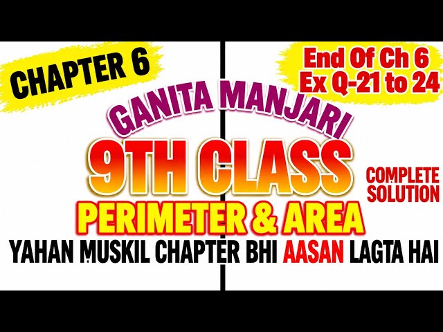 Class 9 Math/ Ganita Manjari ch 6/ End Of Ch Ex Q-21 to24/ Measuring Space Perimeter And Area /Ncert