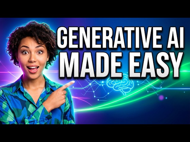 Generative AI Explained: From Basics to Real Applications