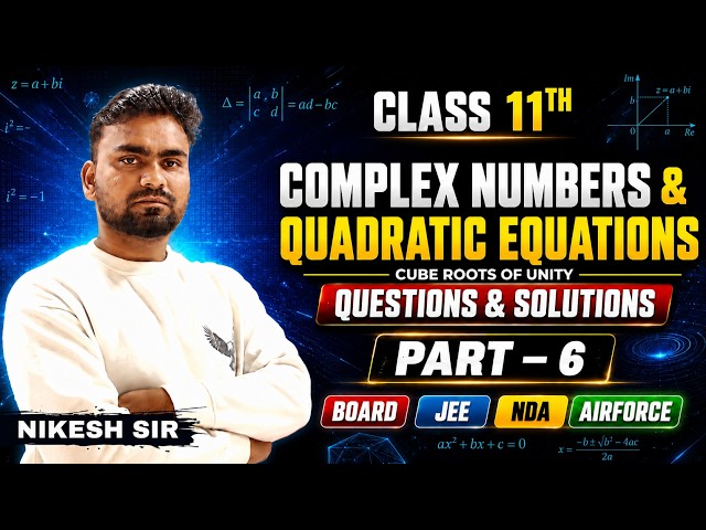 🔴 Class 11th | Complex Numbers & Quadratic Equations | Cube Roots of Unity |🔥Questions & Solutions