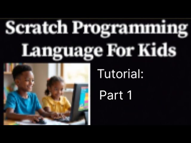 Scratch Programming Language For Kids Tutorial - Part 1