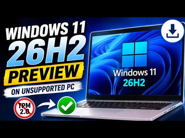 Download and Install Windows 11 26H2 Preview on an Unsupported PC