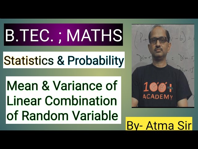 B.TEC MATHS;||Probability & Statistics|| Mean & Variance of Linear Combination of Random Variables.