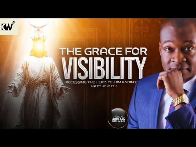 THE GRACE FOR VISIBILITY | ACCESSING THE HEAR-YE-HIM ANOINTING |Apostle Joshua Selman