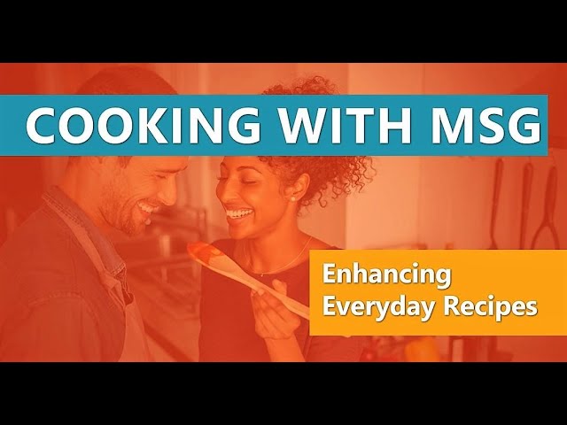 Cooking with MSG Video Series, #2: Enhancing Everyday Recipes