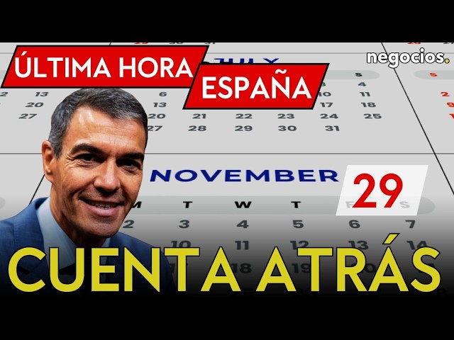ÚLTIMA HORA ESPAÑA: Cuenta atrás para el 29-N, las fechas decisivas y giro radical de Pedro Sánchez