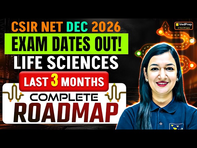 CSIR NET DEC 2026 LIFE SCIENCES | Last 3 Months Strategy + Complete Roadmap | Exam Date OUT |VedPreP