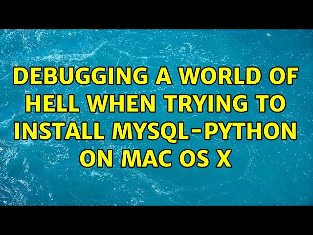 Debugging a world of hell when trying to install MySQL-Python on Mac OS X (3 Solutions!!)