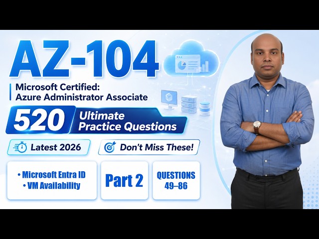 Pass AZ-104 : Microsoft Azure Administrator Exam Prep 2026 Latest | Questions 49–86 | Episode 2