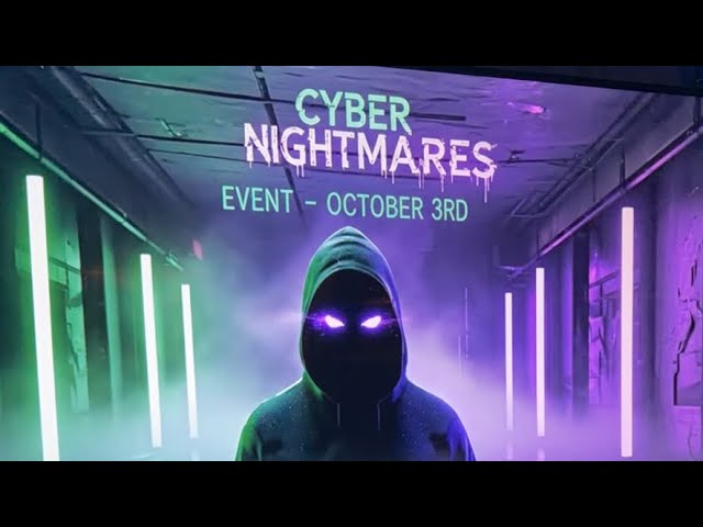 Cyber Nightmares Event! ￼