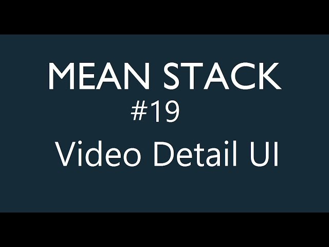 Mean Stack Tutorial - 19 - Video Detail UI