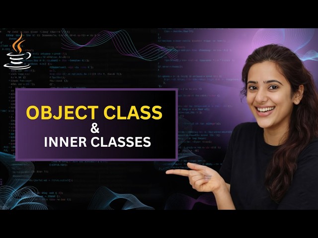 Object Class & Inner Classes in Java | equals(), hashCode(), toString() Explained | Core Java