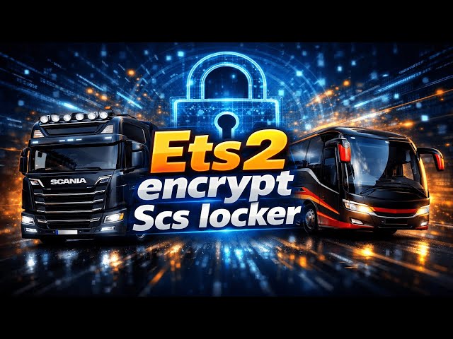 ETS2 Encrypt SCS Locker | SXC Scs Locker | Ets2 Locker | Best Locker |