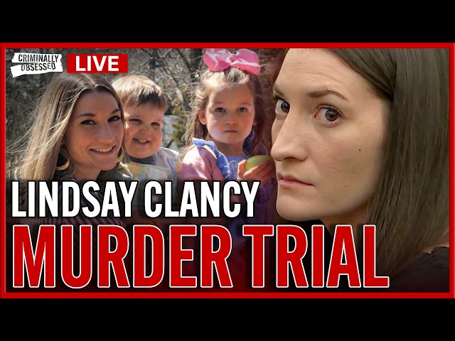 LIVE: Lindsay Clancy Murder Trial, Day 18