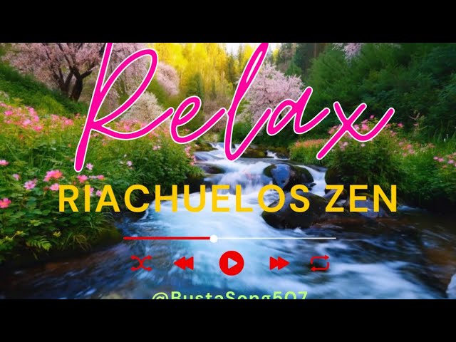Tranquilidad Zen: Música, Riachuelos y Paisajes Hermosos para Calmar el Sistema Nervioso