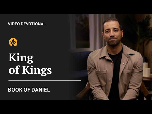 King of Kings | Daniel | Our Daily Bread Video Devotional