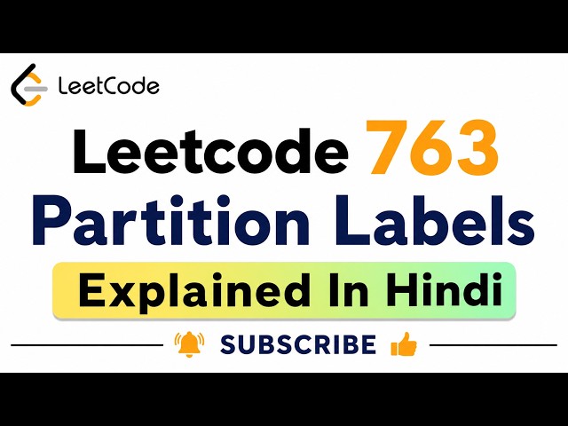Leetcode 763  Partition Labels - Explained In Hindi
