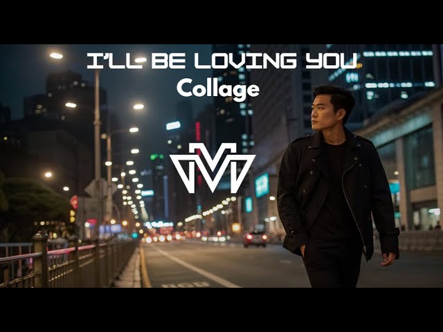 I'll Be Loving You - Collage (Cover VueMix)