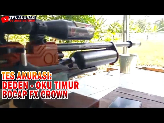 TES AKURASI SENAPAN ANGIN BOCAP FX CROWN PESANAN BOS DEDEN, OKU SELATAN