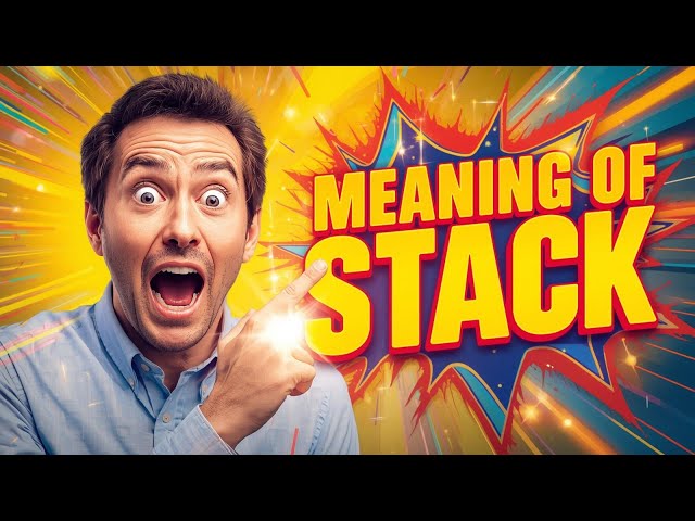 Meaning of Stack | What Is a Stack? Simple Explanation with Real-Life Examples