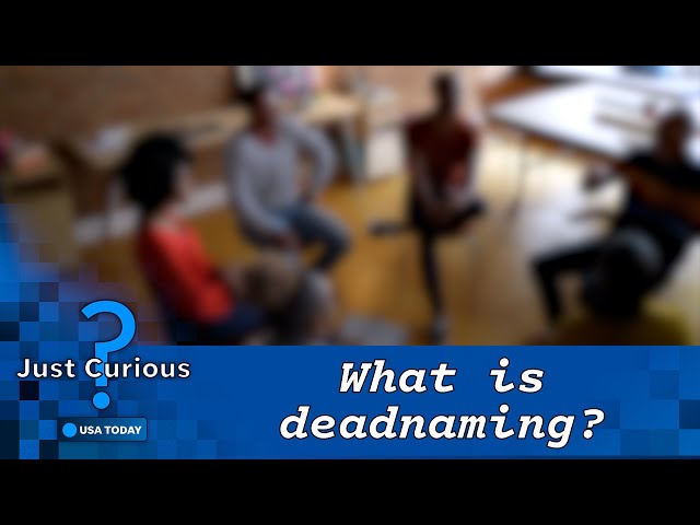 What is a deadname? How it harms trans and nonbinary individuals. | JUST CURIOUS