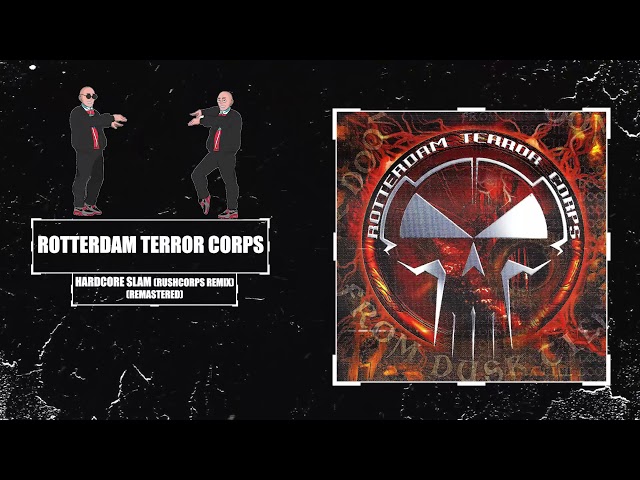Rotterdam Terror Corps - Hardcore Slam [Rushcorps Remix] (Remastered)
