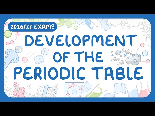 GCSE Chemistry - Development of the Periodic Table (2026/27 exams)