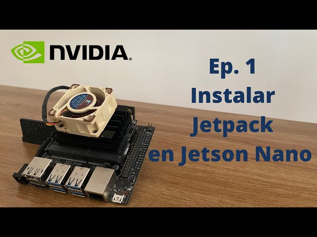 Ep. 1 - Instalar JetPack en la Jetson Nano