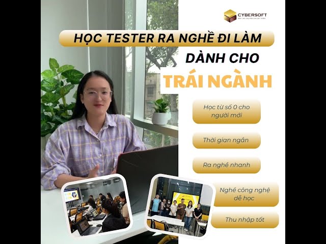 HỌC TESTER RA NGHỀ ĐI LÀM DÀNH CHO TRÁI NGÀNH