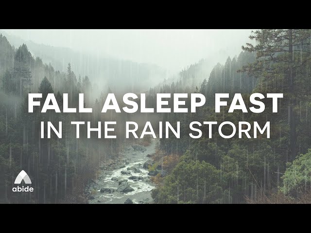 Fall Asleep Fast in God’s Peace | Rain Storm Abide Meditation
