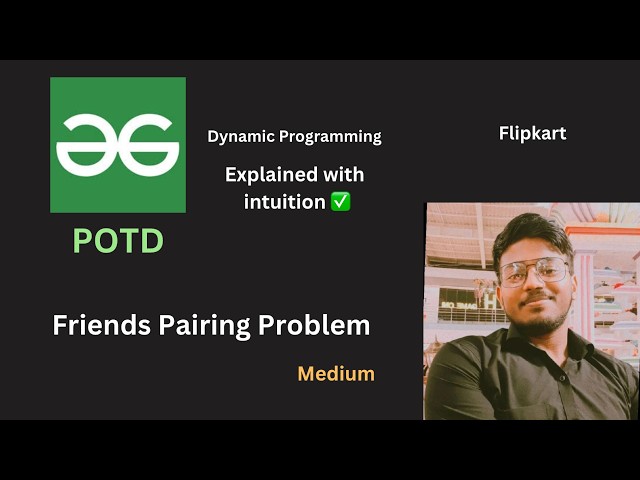 Friends Pairing Problem | GFG POTD