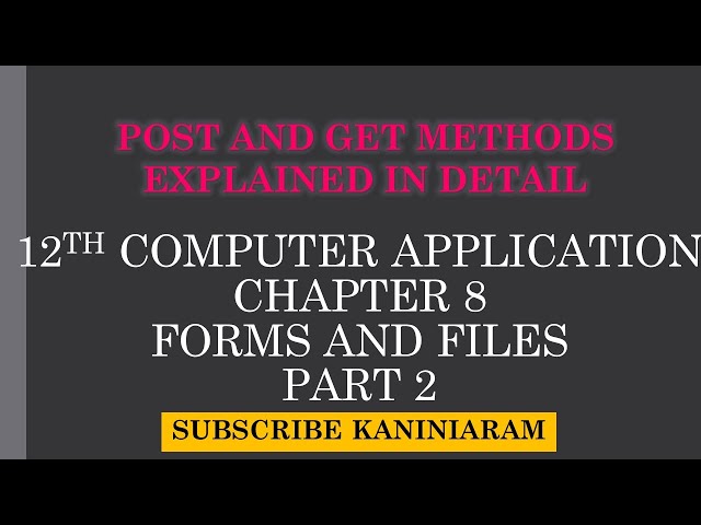 PART 2 | CHAPTER 8  | 12 CA | FORMS AND FILES | POST AND GET METHODS EXPLAINED IN DETAIL