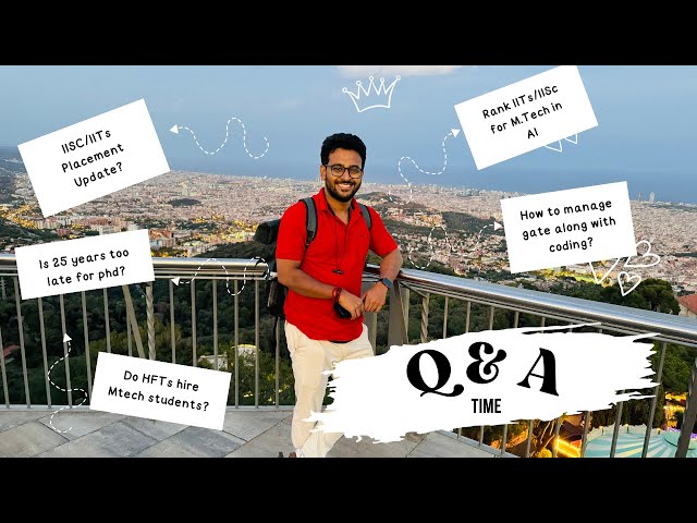 IISc/IITs Placement | PhD at 25 too Late? GATE + Coding | MTech CS vs AI | Your Questions Answered