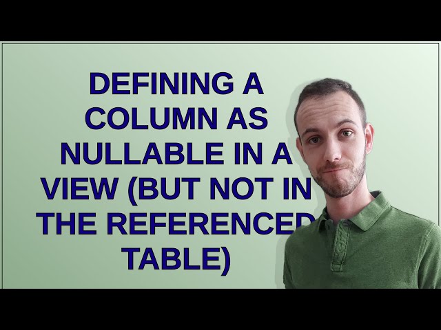 Dba: Defining a column as nullable in a view (but not in the referenced table)